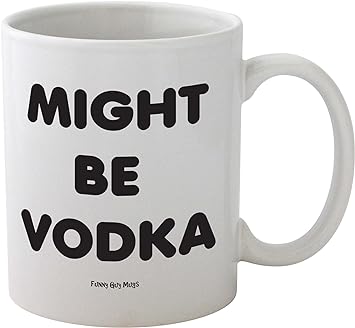 Funny Guy Mugs Might Be Vodka Ceramic Coffee Mug