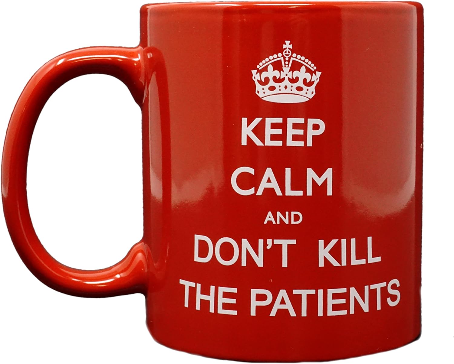 Funny Guy Mugs Keep Calm and Don't Kill The Patients Ceramic Coffee Mug